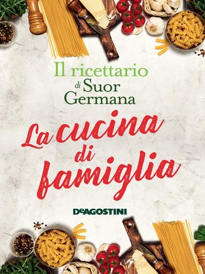 cover image of La cucina di famiglia. Il ricettario di Suor Germana